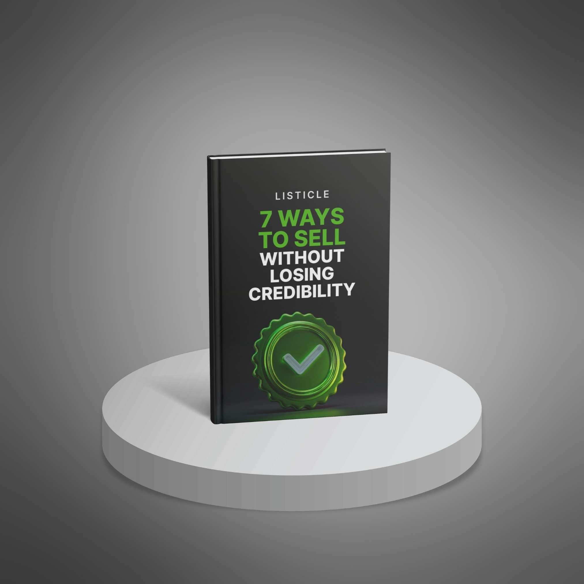 7-Ways-to-Sell-Without-Losing-Credibility---Listicle1 7 Ways to Sell Without Losing Credibility