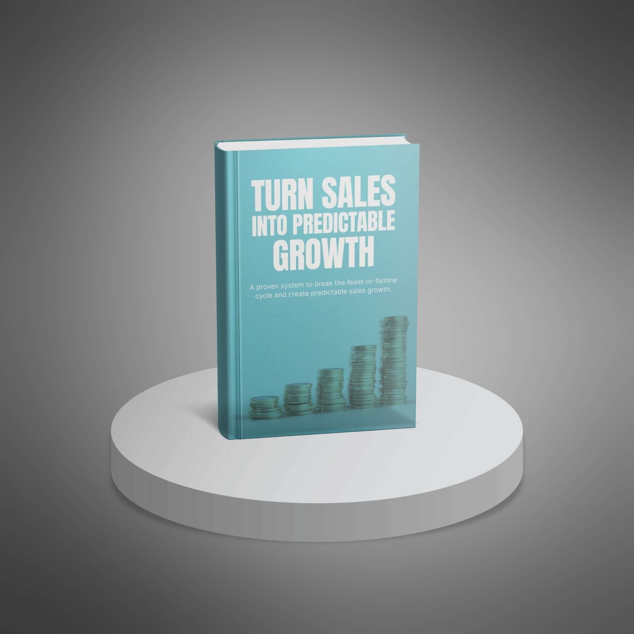 Turn-Sales-Into-Predictable-Growth---Ebook3 Turn Sales Into Predictable Growth E-book